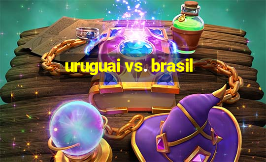 uruguai vs. brasil