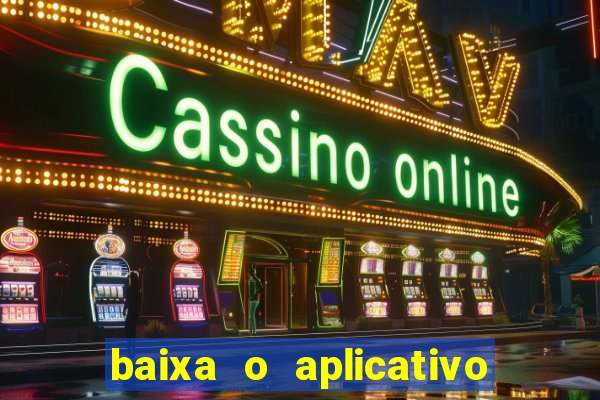 baixa o aplicativo da betano