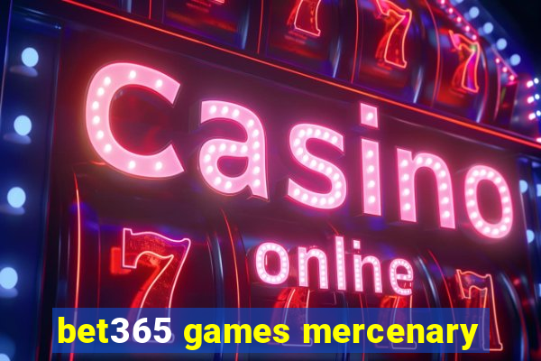 bet365 games mercenary