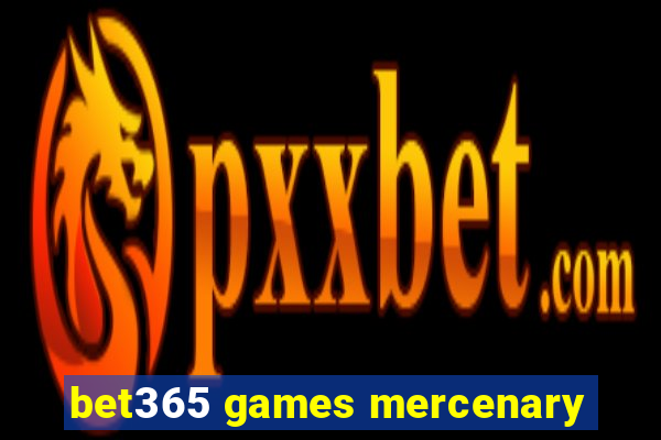 bet365 games mercenary