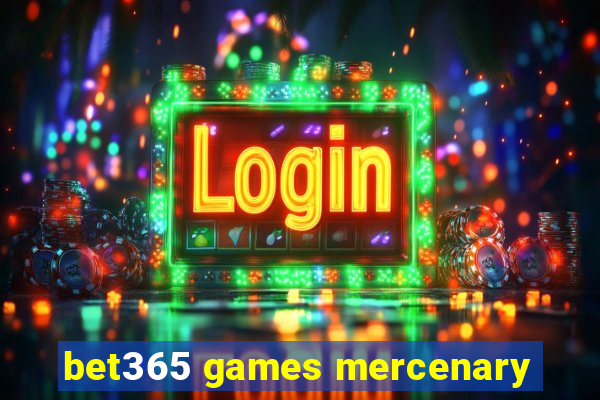 bet365 games mercenary