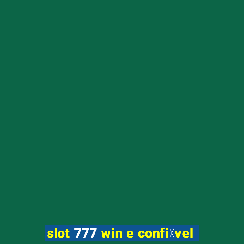 slot 777 win e confi谩vel