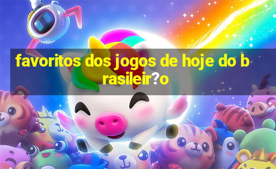 favoritos dos jogos de hoje do brasileir?o