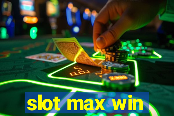 slot max win