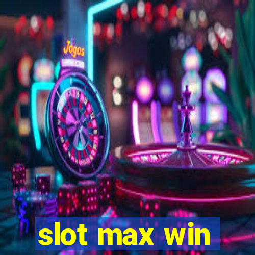 slot max win