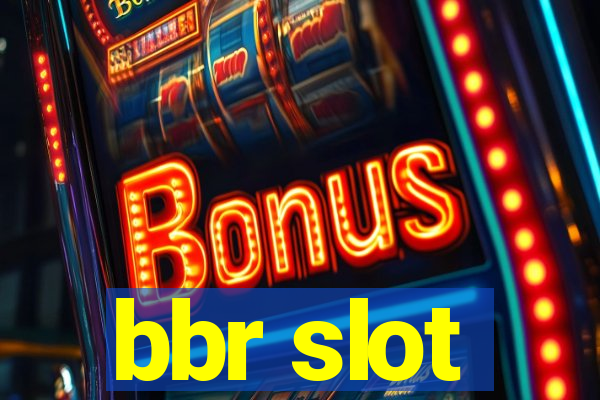 bbr slot