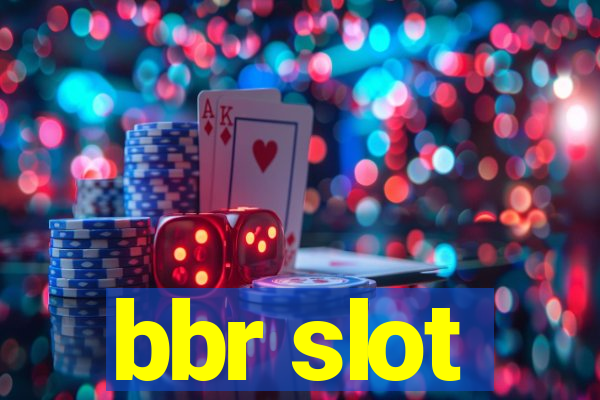 bbr slot