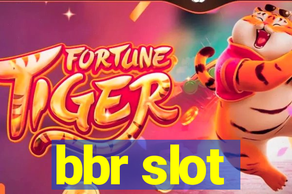 bbr slot