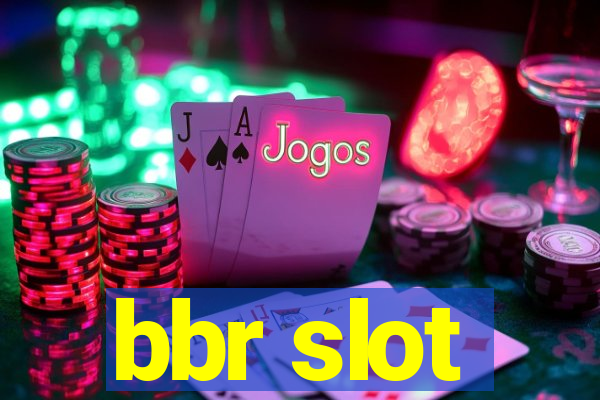 bbr slot