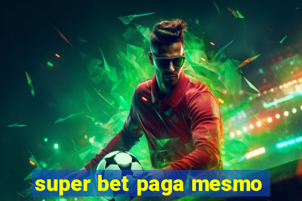 super bet paga mesmo