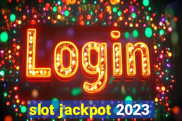 slot jackpot 2023