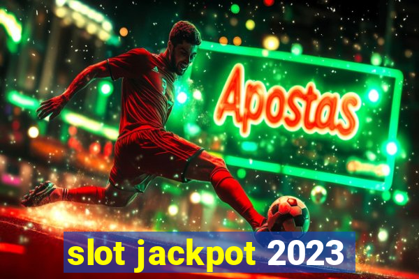 slot jackpot 2023