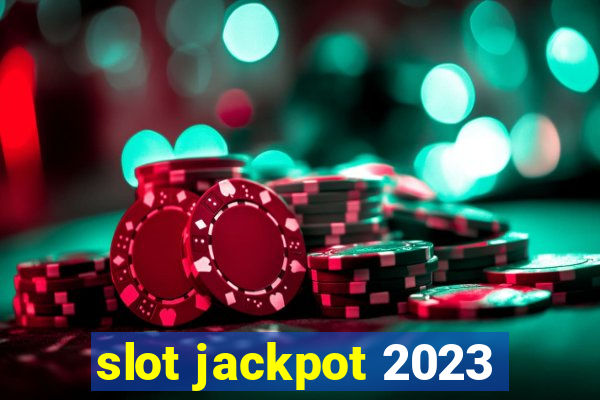 slot jackpot 2023