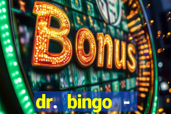 dr. bingo - videobingo   slots