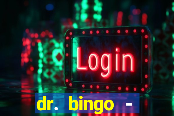 dr. bingo - videobingo   slots