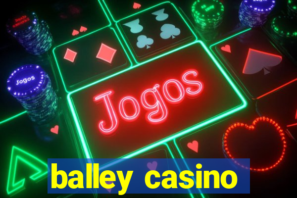 balley casino