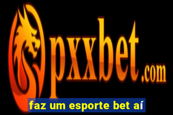 faz um esporte bet aí