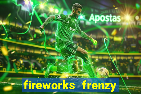 fireworks frenzy slot game