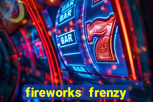 fireworks frenzy slot game