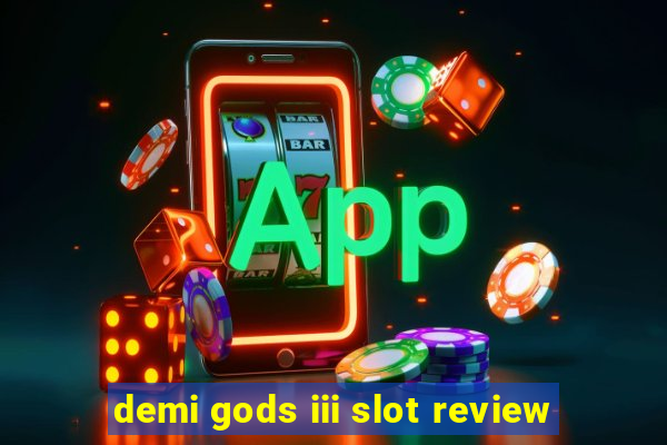 demi gods iii slot review