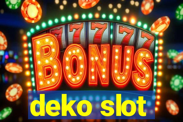 deko slot