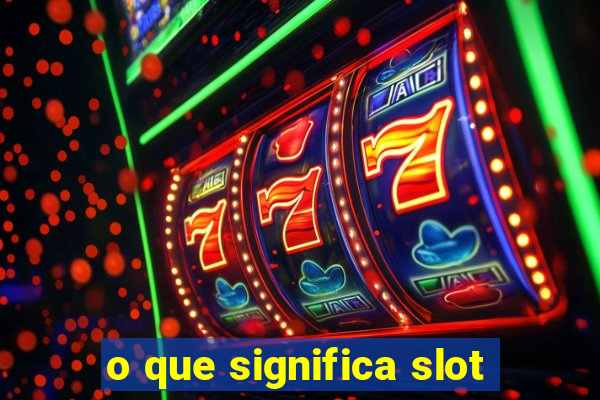 o que significa slot