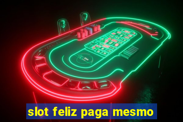 slot feliz paga mesmo