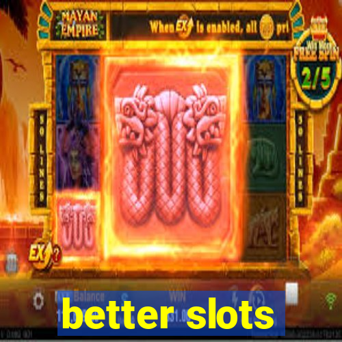 better slots