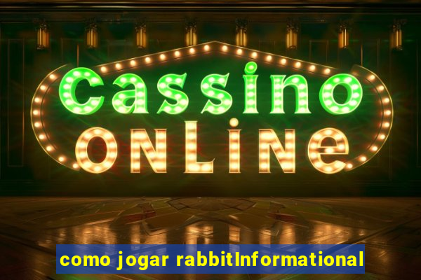 como jogar rabbitInformational