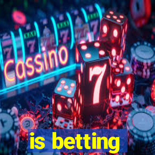 is betting