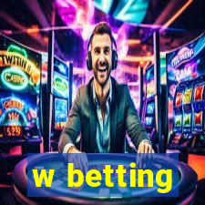 w betting