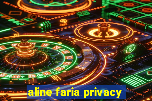 aline faria privacy