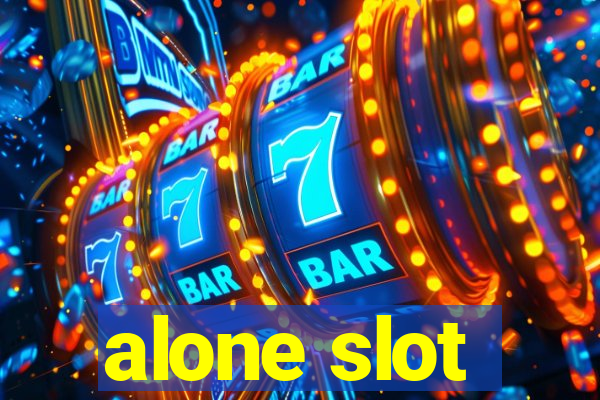 alone slot