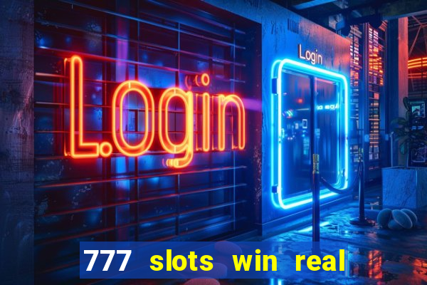 777 slots win real money online