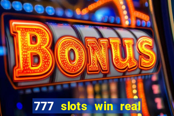 777 slots win real money online