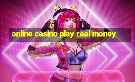 online casino play real money