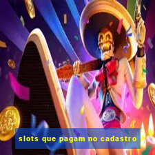 slots que pagam no cadastro