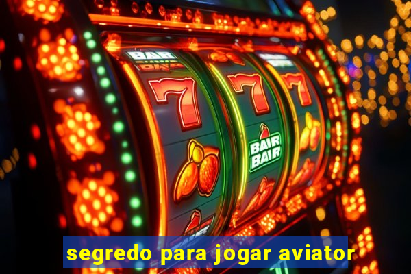 segredo para jogar aviator