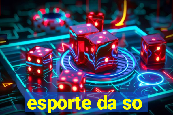 esporte da so