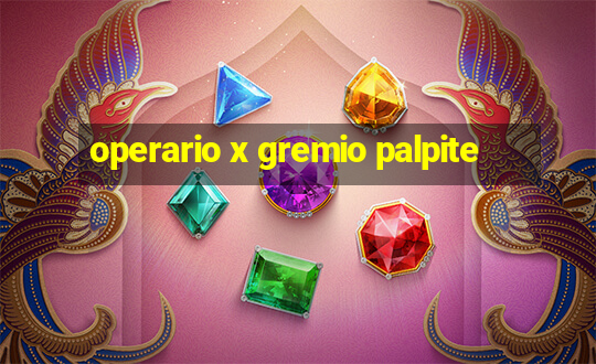 operario x gremio palpite