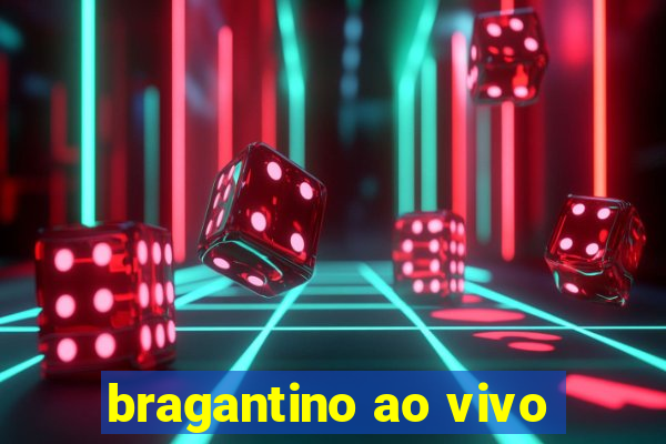 bragantino ao vivo