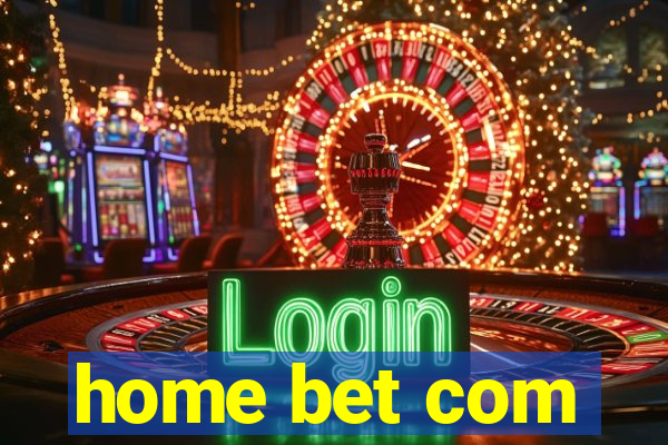 home bet com