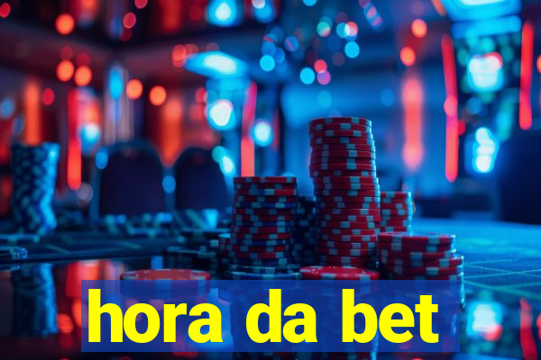 hora da bet