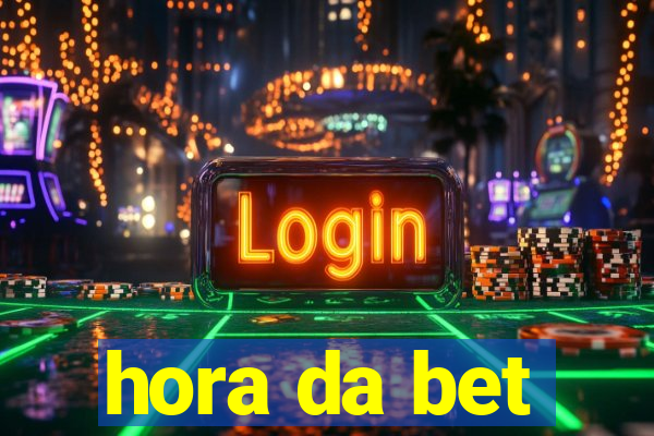 hora da bet