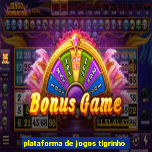 plataforma de jogos tigrinho