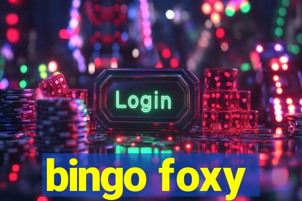 bingo foxy