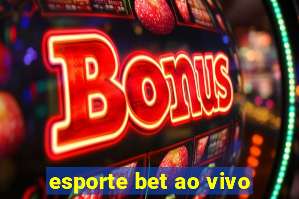 esporte bet ao vivo