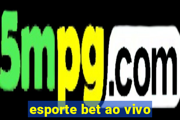 esporte bet ao vivo