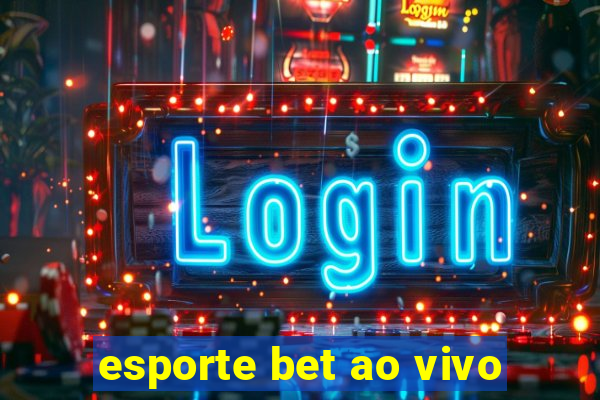 esporte bet ao vivo