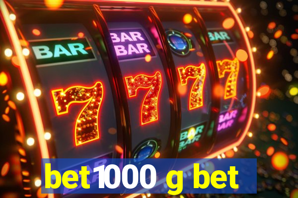 bet1000 g bet